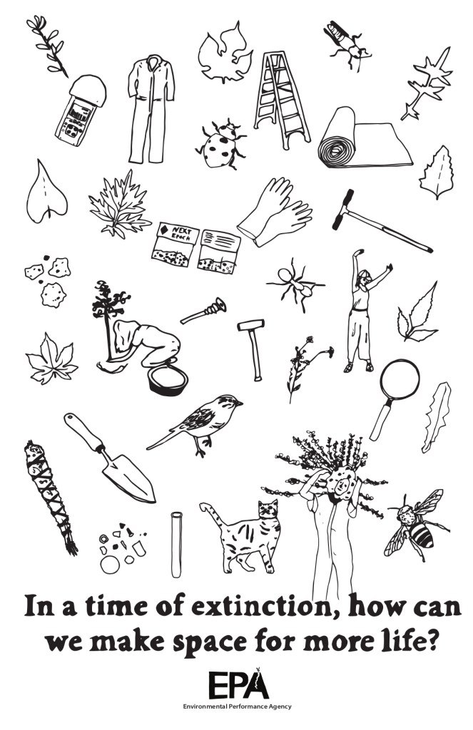 Image is scattered black and white line drawings of items that are a mix of human-made and natural including leaves, birds, cats, ladders, test tubes, bugs, tools, gloves. The bottom says "In a time of extinction, how can we make space for more life?" and EPA: Environmental Performance Agency. 